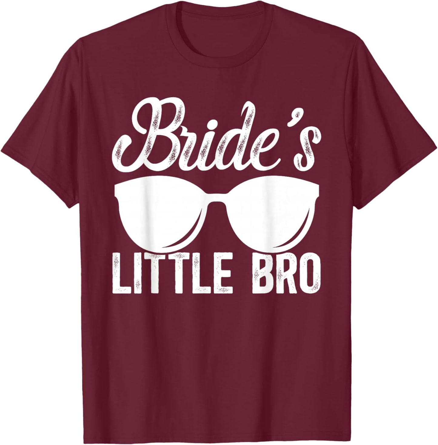 Bride's Little Bro of The Bride Brother of The Bride T-Shirt - T-Shirt | Maroon