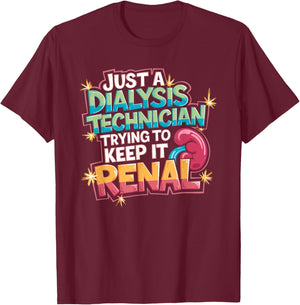 Dialysis Tech Dialysis Technician Trying To Keep It Renal T-Shirt - T-Shirt | Maroon