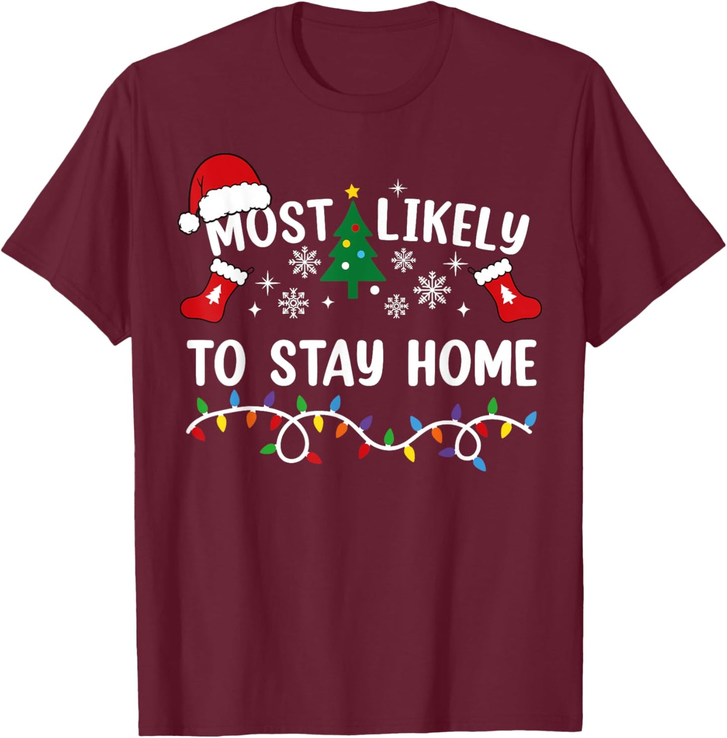 Most Likely To Stay Home Family Matching Christmas T-Shirt - T-Shirt | Maroon
