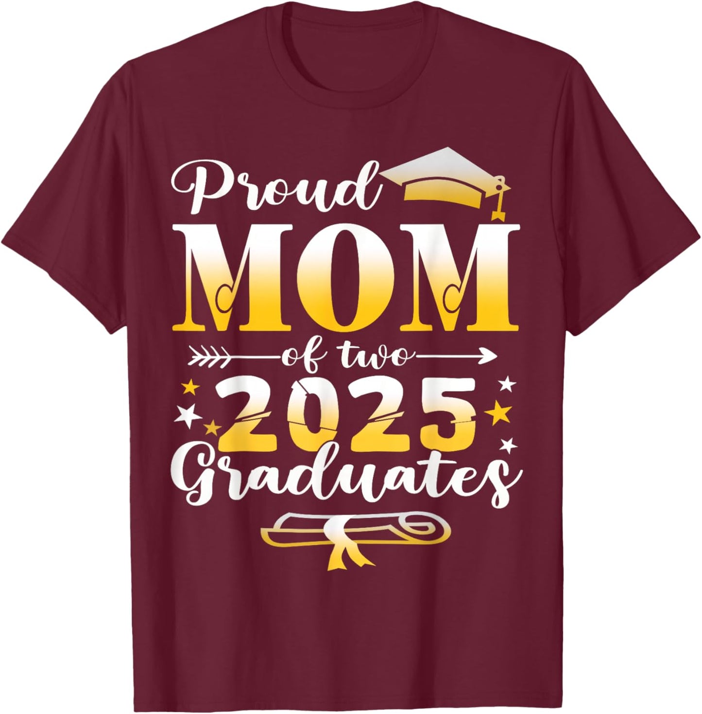 Proud Mom of two class of 2025 graduates twins graduation T-Shirt - T-Shirt | Maroon