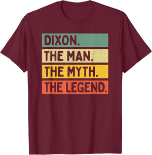 Dixon The Man The Myth The Legend Citation personnalisée Amusante T-Shirt - T-Shirt | Maroon