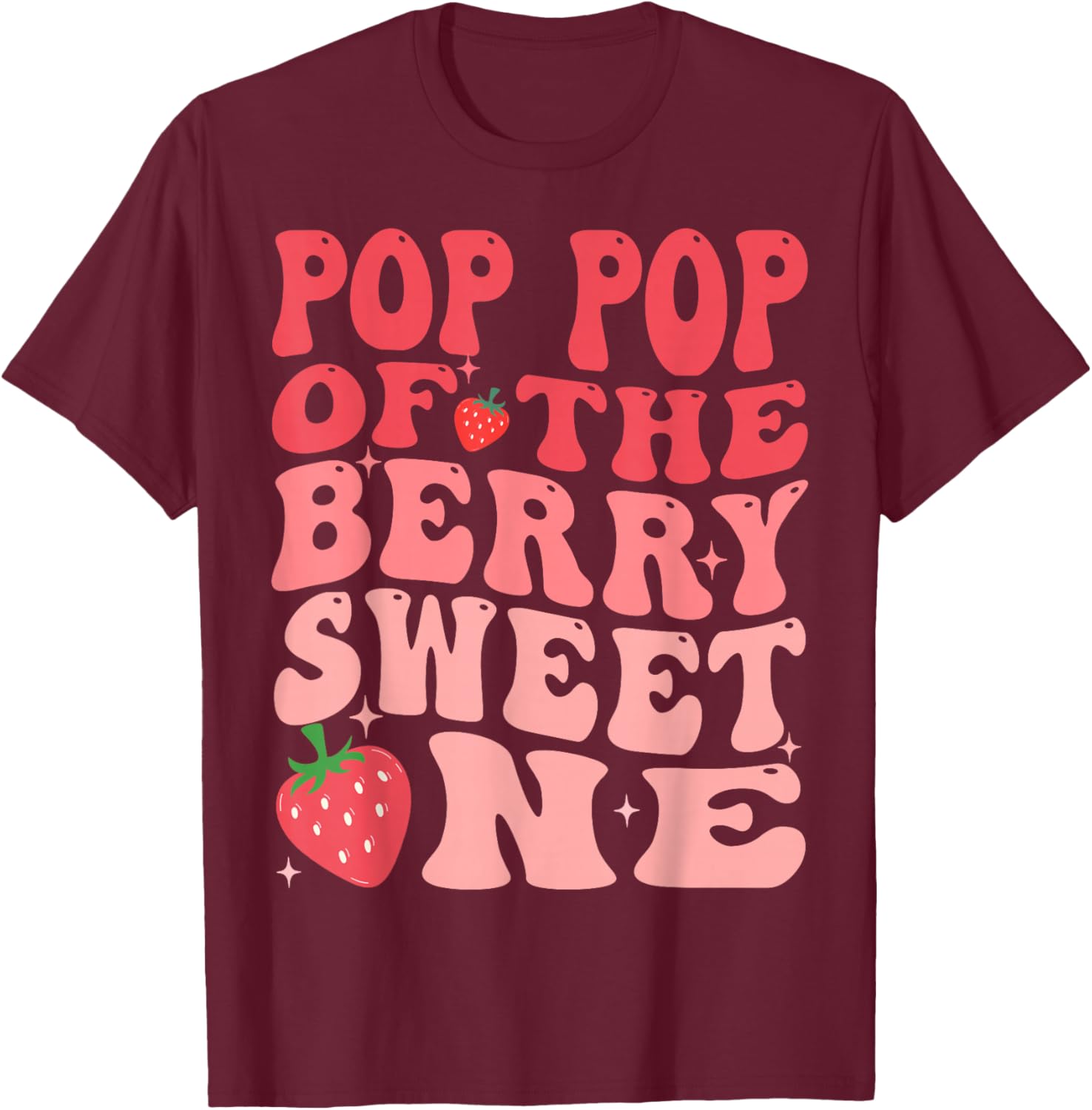 Pop Pop Of The Berry Sweet One 1st Birthday Strawberry T-Shirt - T-Shirt | Maroon