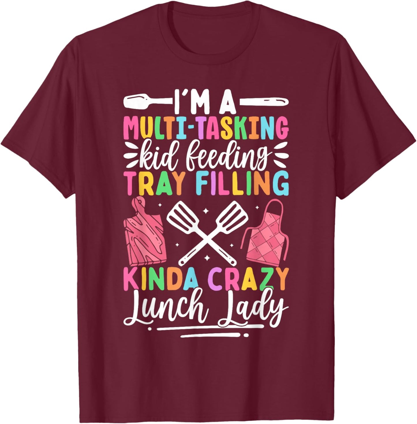 Lunch Lady School Aide Appreciation Cafeteria Assistant T-Shirt - T-Shirt | Maroon
