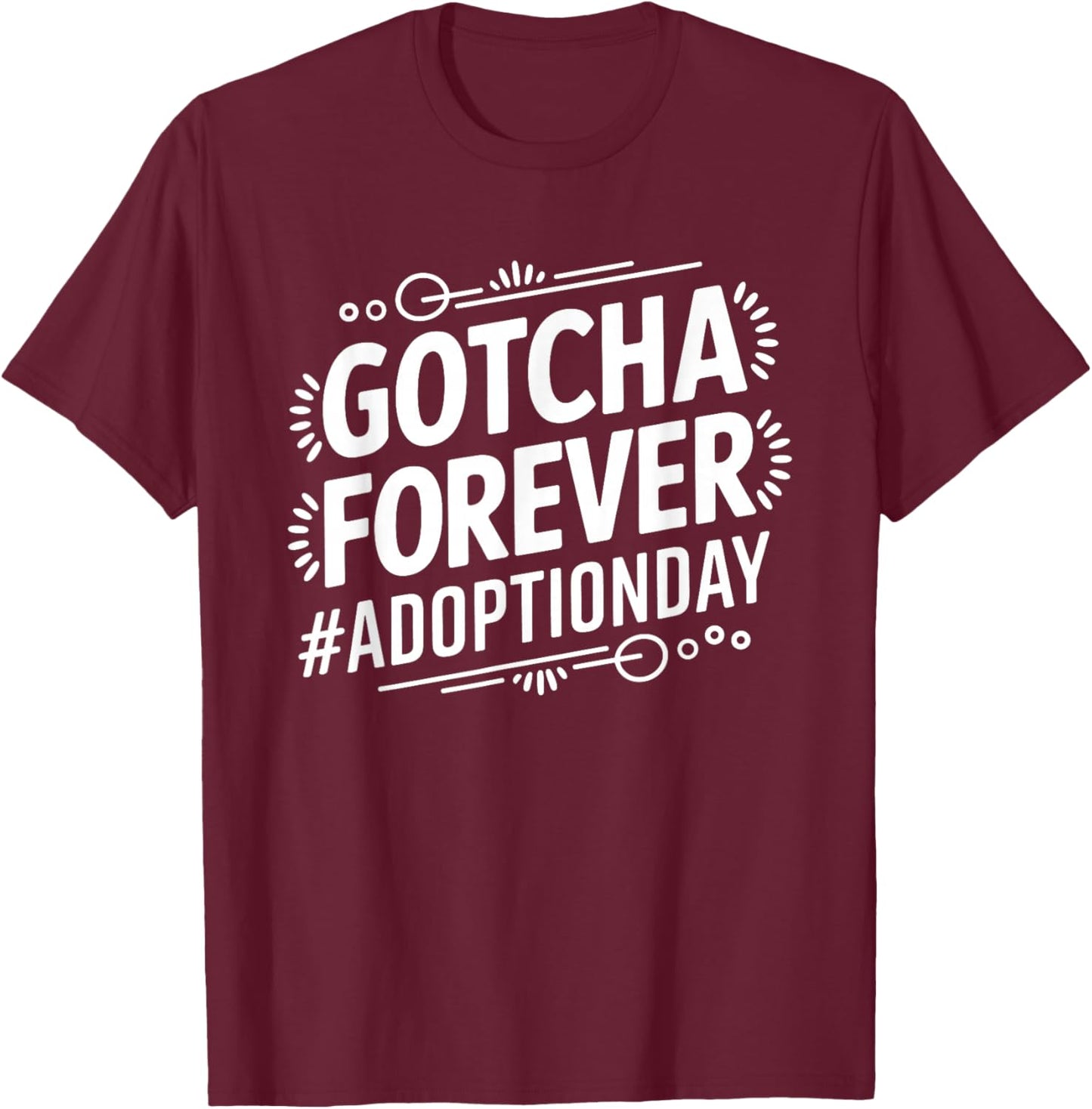 Gotcha Forever Adoption Day, Adoption Day Adoptive Parents T-Shirt - T-Shirt | Maroon