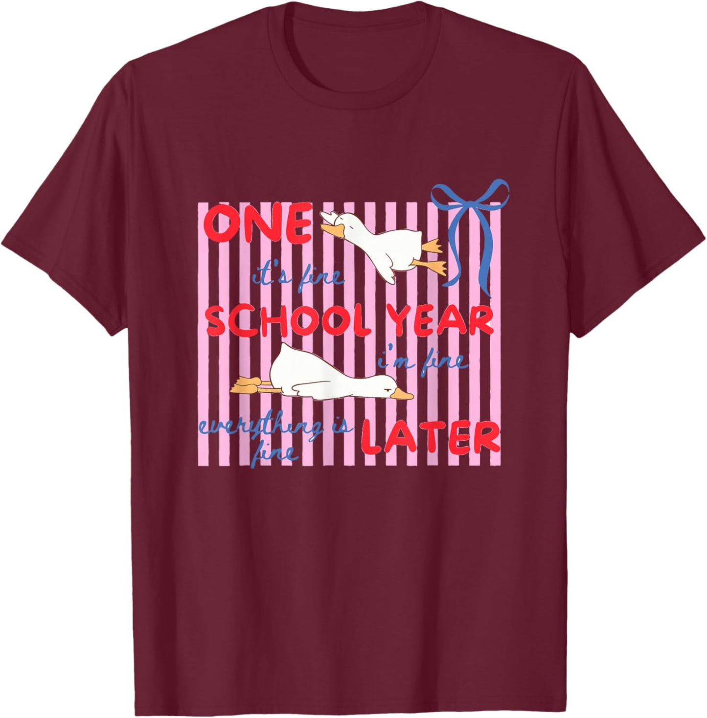 One School Year Later Funny Silly Goose Teacher Summer Vibes T-Shirt - T-Shirt | Maroon