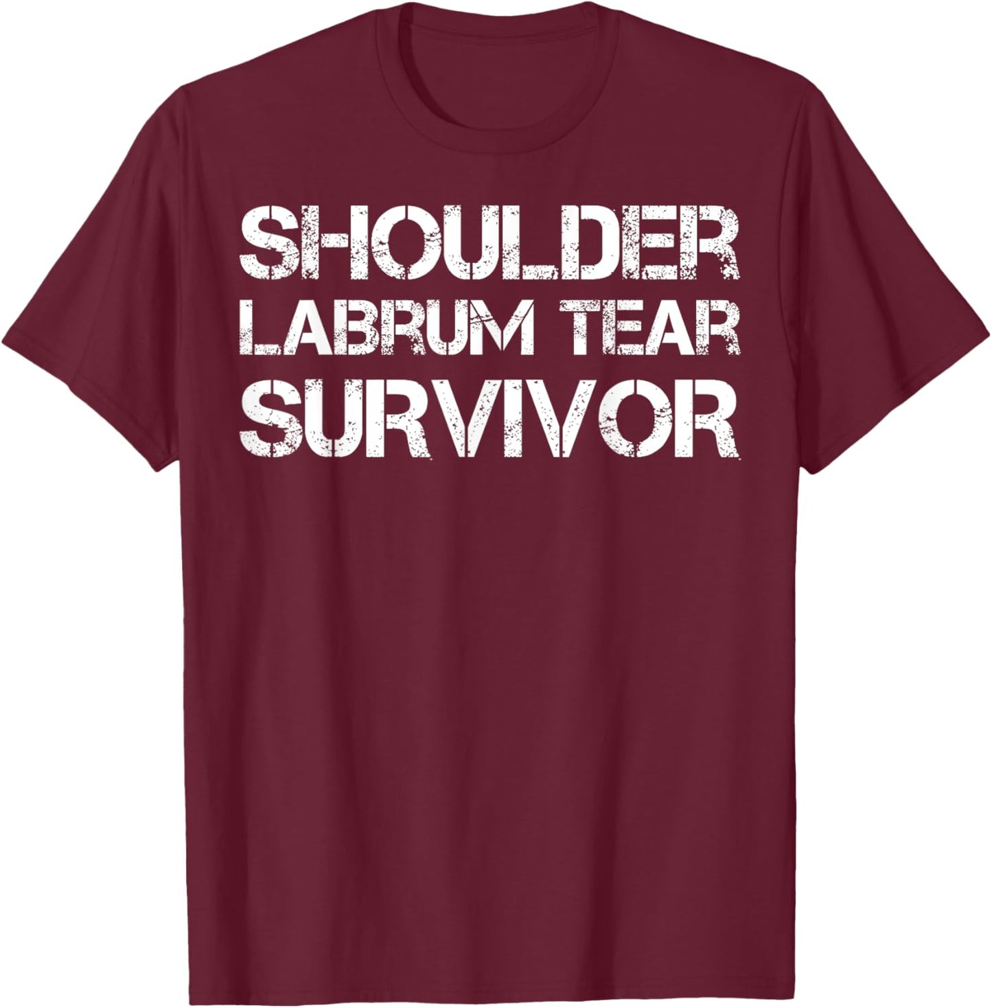 Shoulder Labrum Tear Survivor T-Shirt - T-Shirt | Maroon
