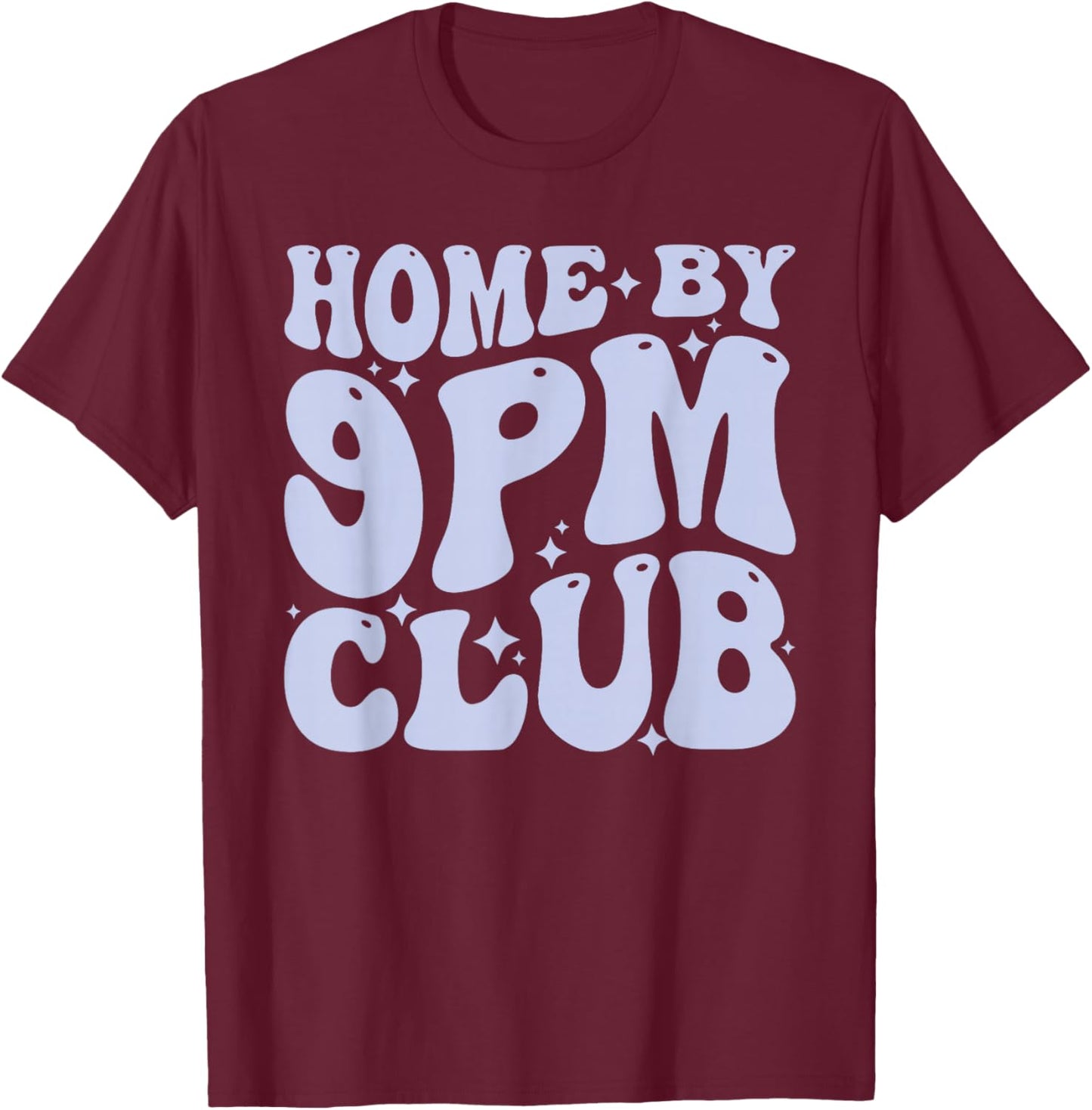 Home, By 9pm Club, Nightlife, Cozy Lifestyle T-Shirt - T-Shirt | Maroon