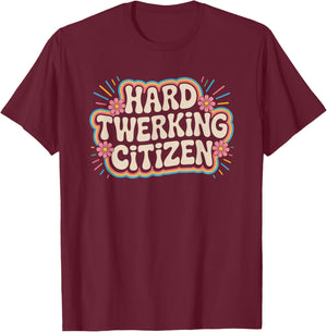 Hard Twerking Citizen Funny Dance Joke Groovy T-Shirt - T-Shirt | Maroon