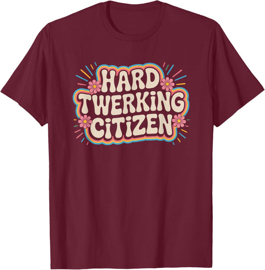 Hard Twerking Citizen Funny Dance Joke Groovy T-Shirt - T-Shirt | Maroon