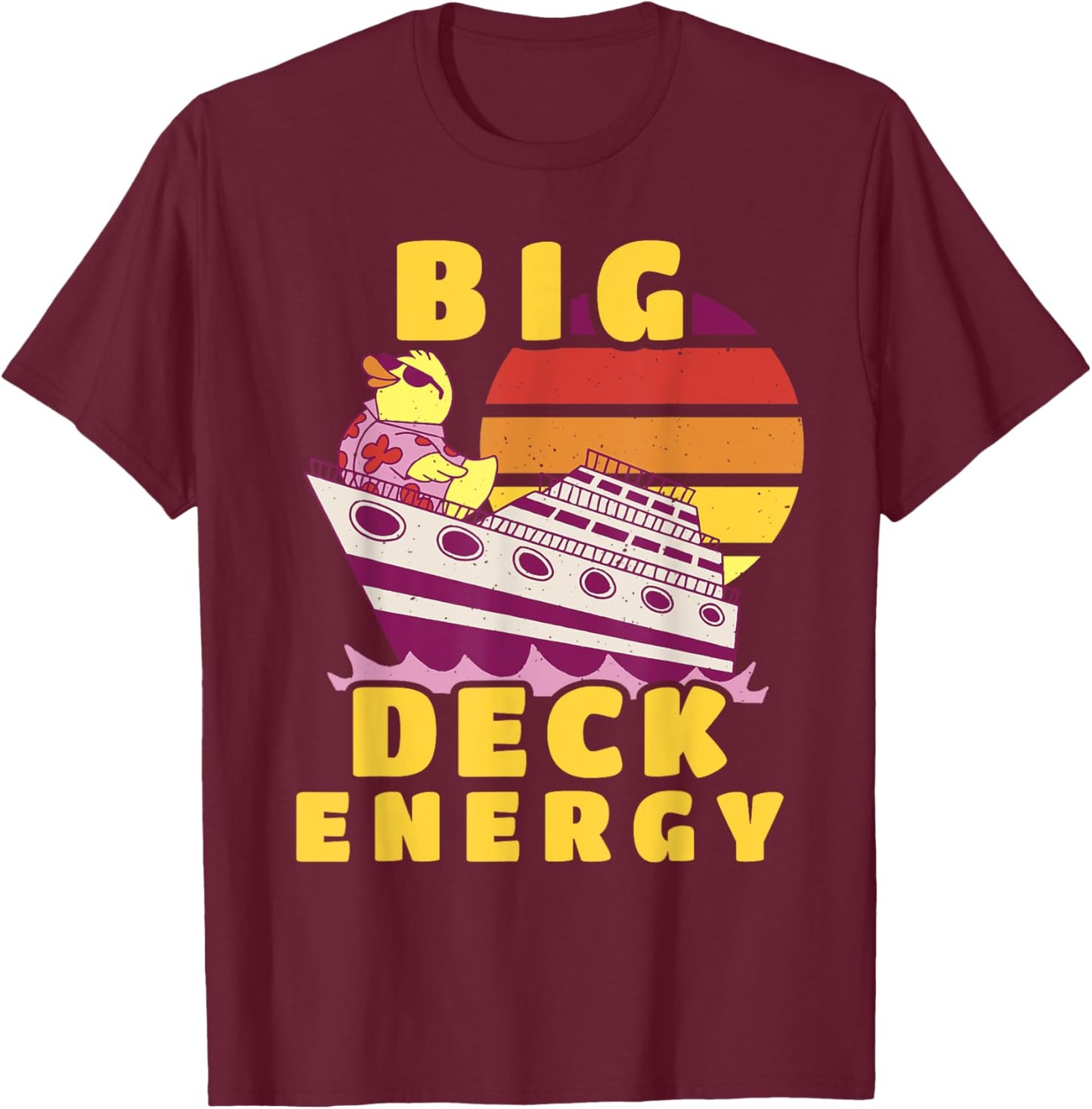 Big Deck Energy Funny Cruise Ship Duck Travel Vacation Men T-Shirt - T-Shirt | Maroon