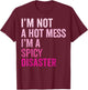 Im Not A Hot Mess Im A Spicy Disaster T-Shirt - T-Shirt | Maroon