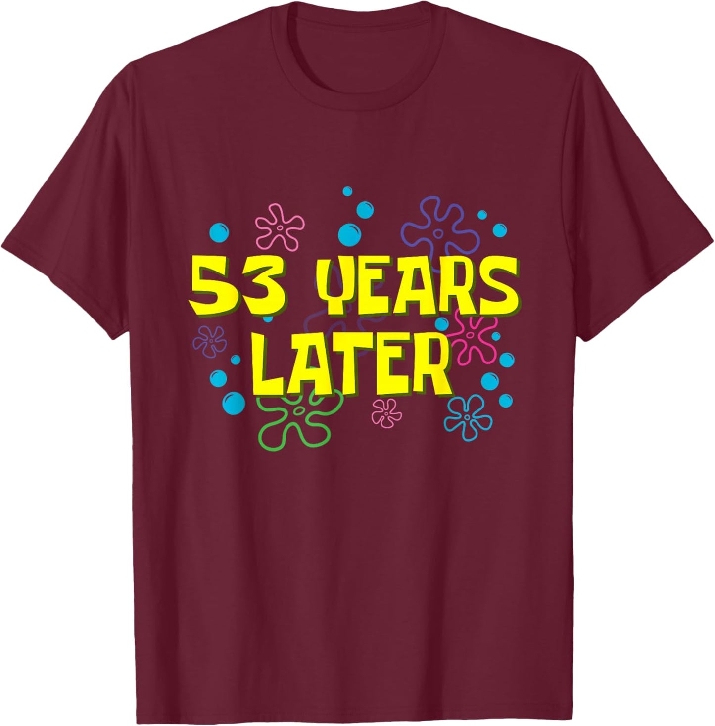 53th Birthday 53 Years Later 53 Years Old Bday T-Shirt - T-Shirt | Maroon