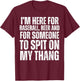 I'm Here for the Beer and for Someone To Spit Sexual Adult T-Shirt - T-Shirt | Maroon