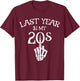 Last Year in My 20s, Funny Birthday Gifts Twenties Goth T-Shirt - T-Shirt | Maroon