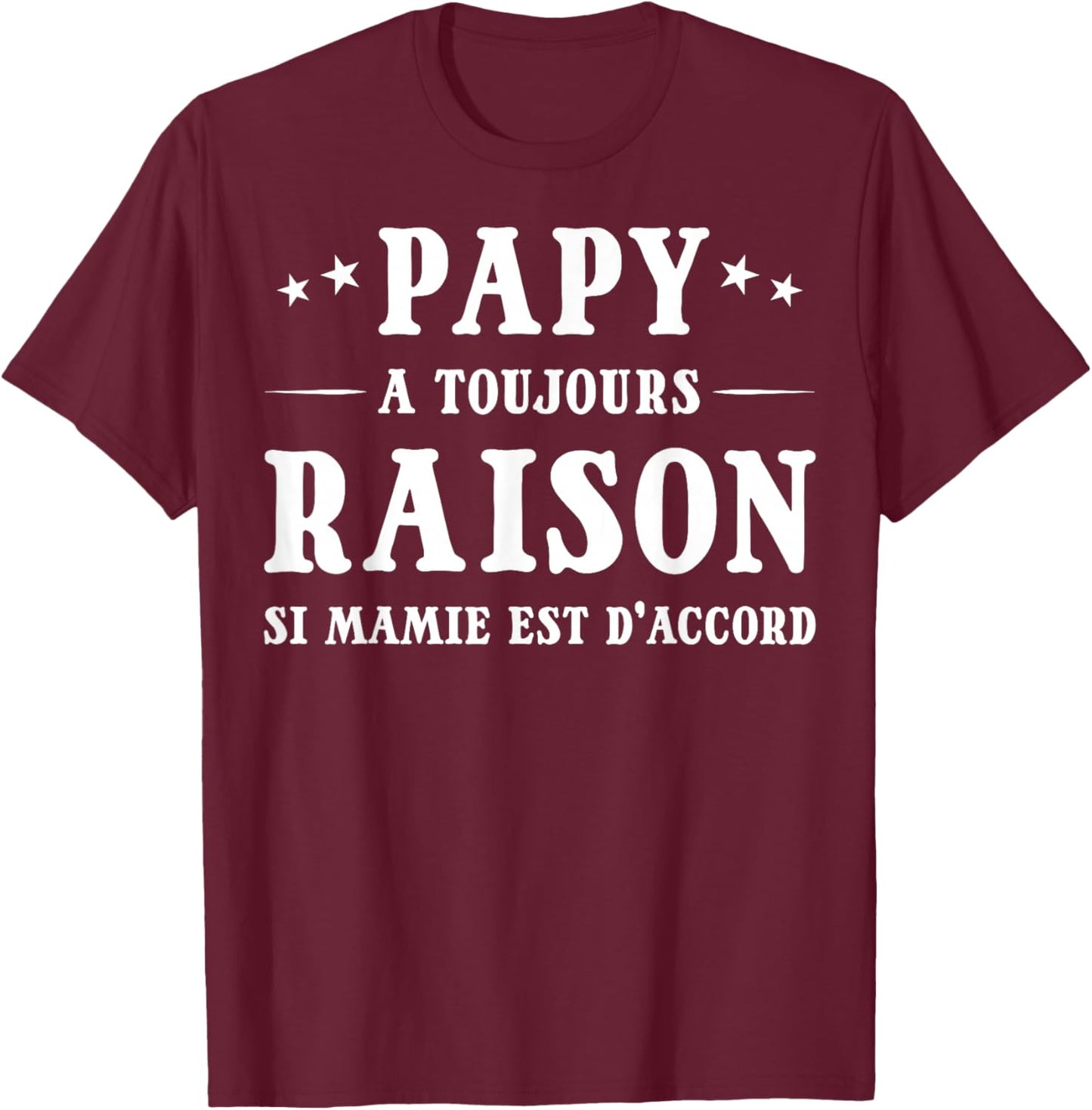 Grandpa A Toujours Raison Si Granny Is OK T-Shirt - T-Shirt | Maroon