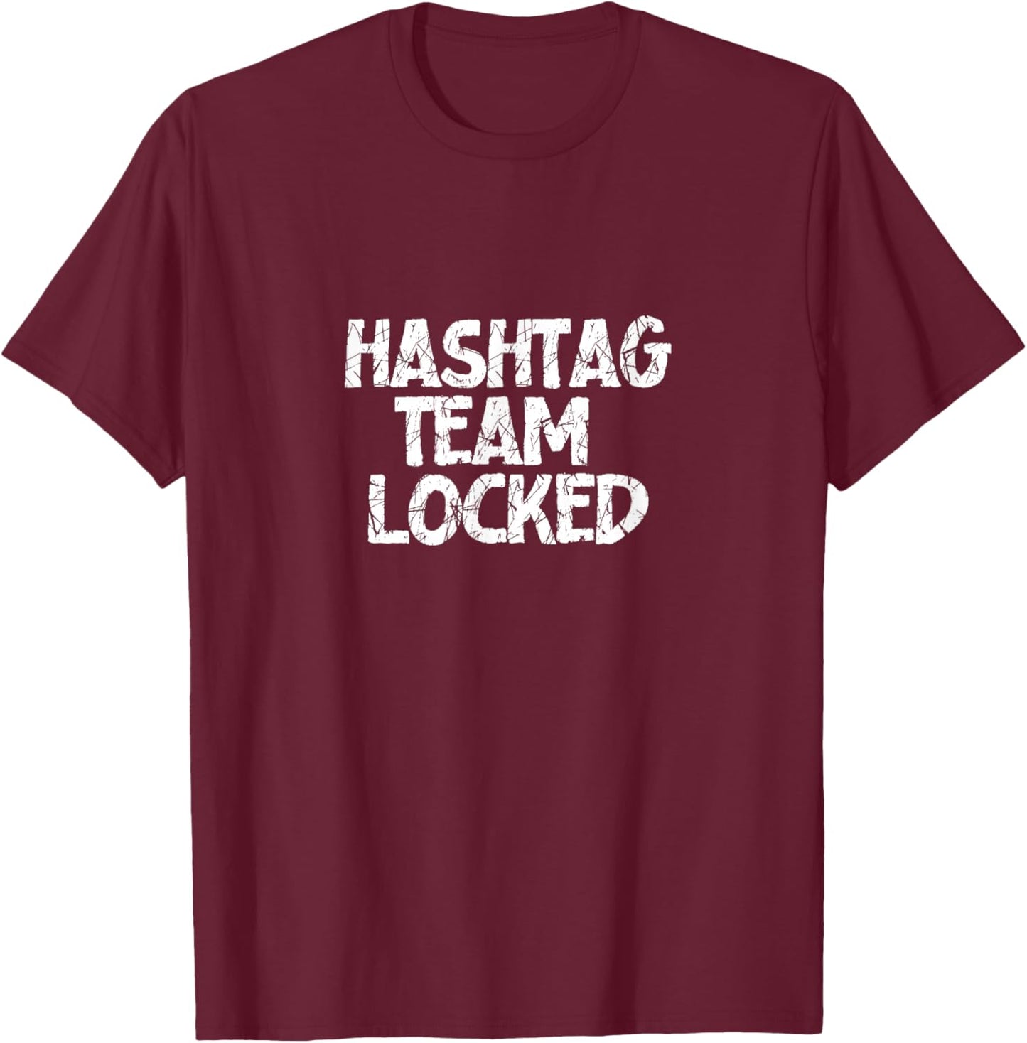 Hashtag Team Locked T-Shirt - T-Shirt | Maroon