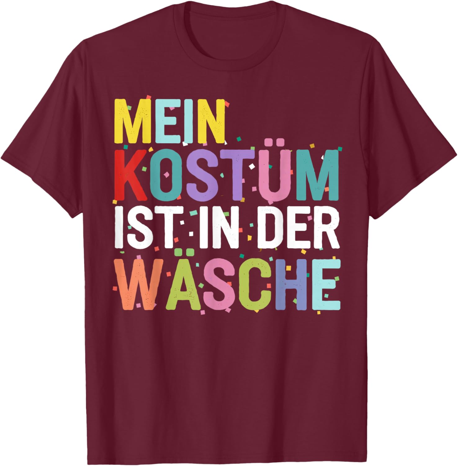 Mein Kostüm ist in der Wäsche Karneval kostüm Women's T-Shirt - T-Shirt | Maroon