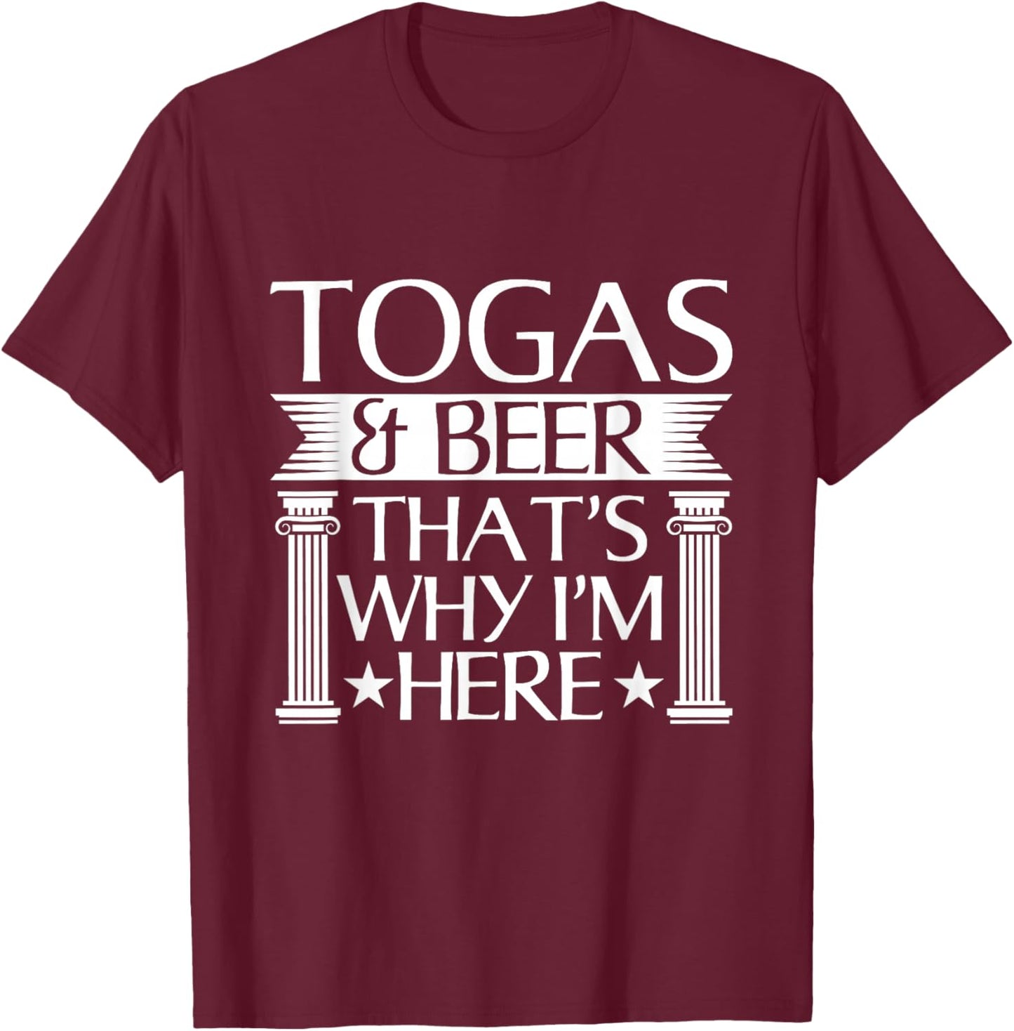 Funny Toga Party Celebration Quote T-Shirt - T-Shirt | Maroon