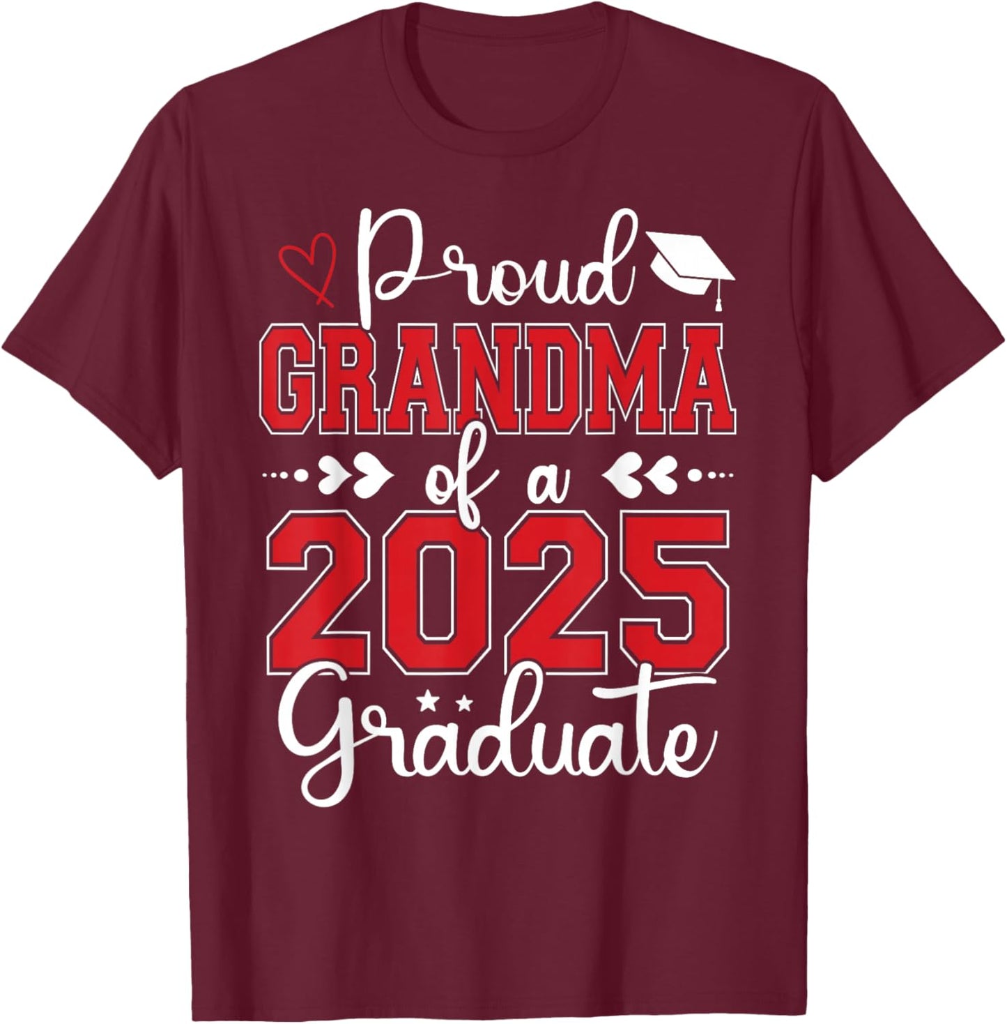 Proud Grandma of a 2025 Graduate Grandma Graduation 2025 T-Shirt - T-Shirt | Maroon