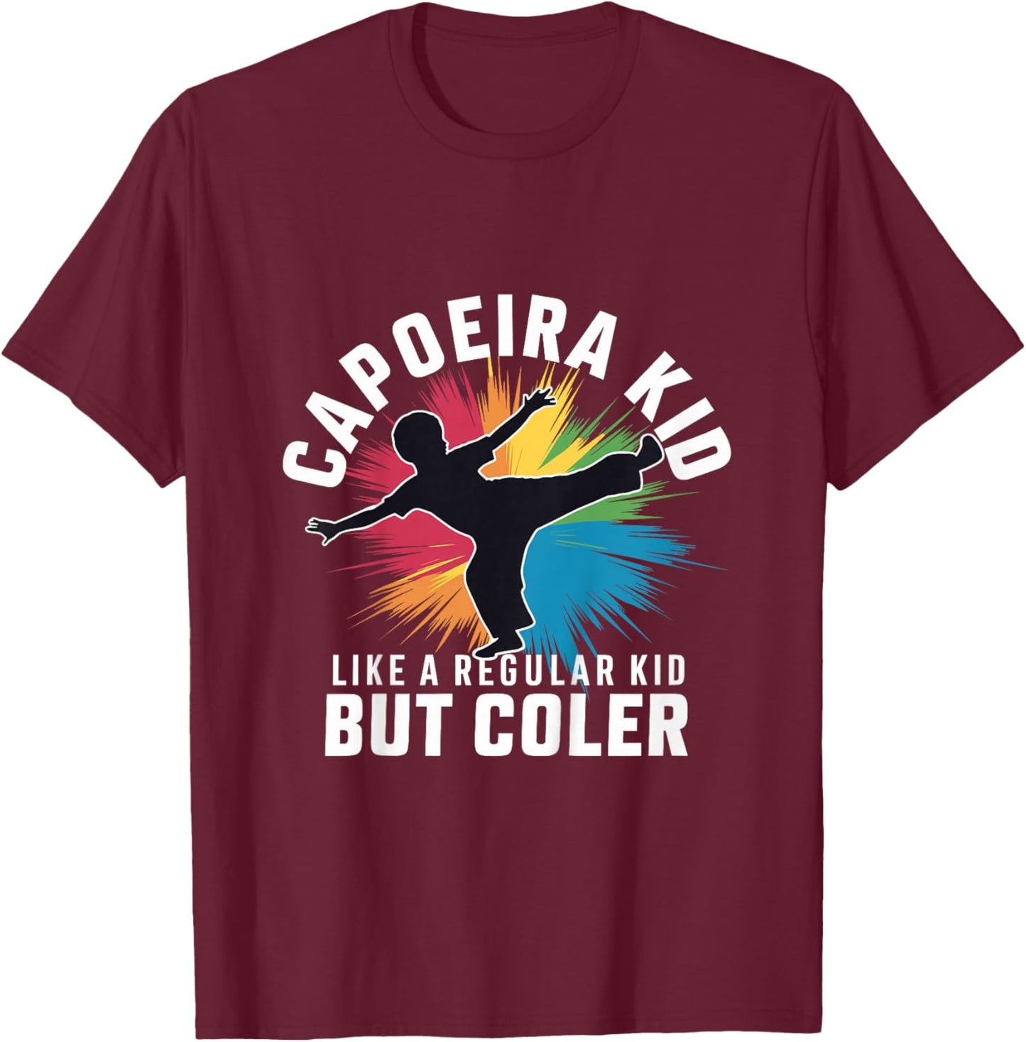 Enfant Capoeira Kid - comme Un Enfant Ordinaire mais Plus Cool pour Les Enfants T-Shirt - T-Shirt | Maroon