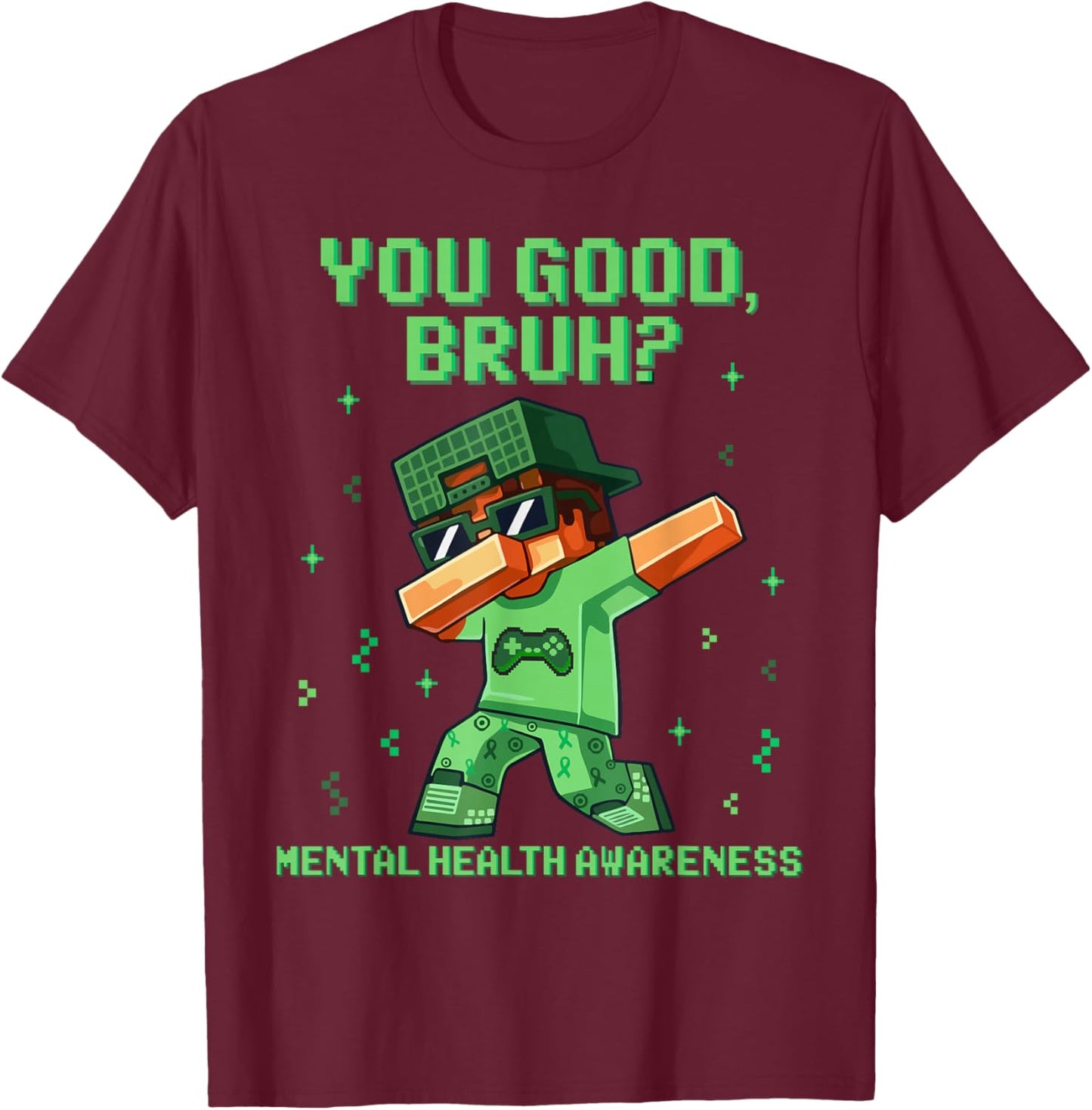 You Good Bruh Mental Health Matters Awareness Green Boys Men T-Shirt - T-Shirt | Maroon