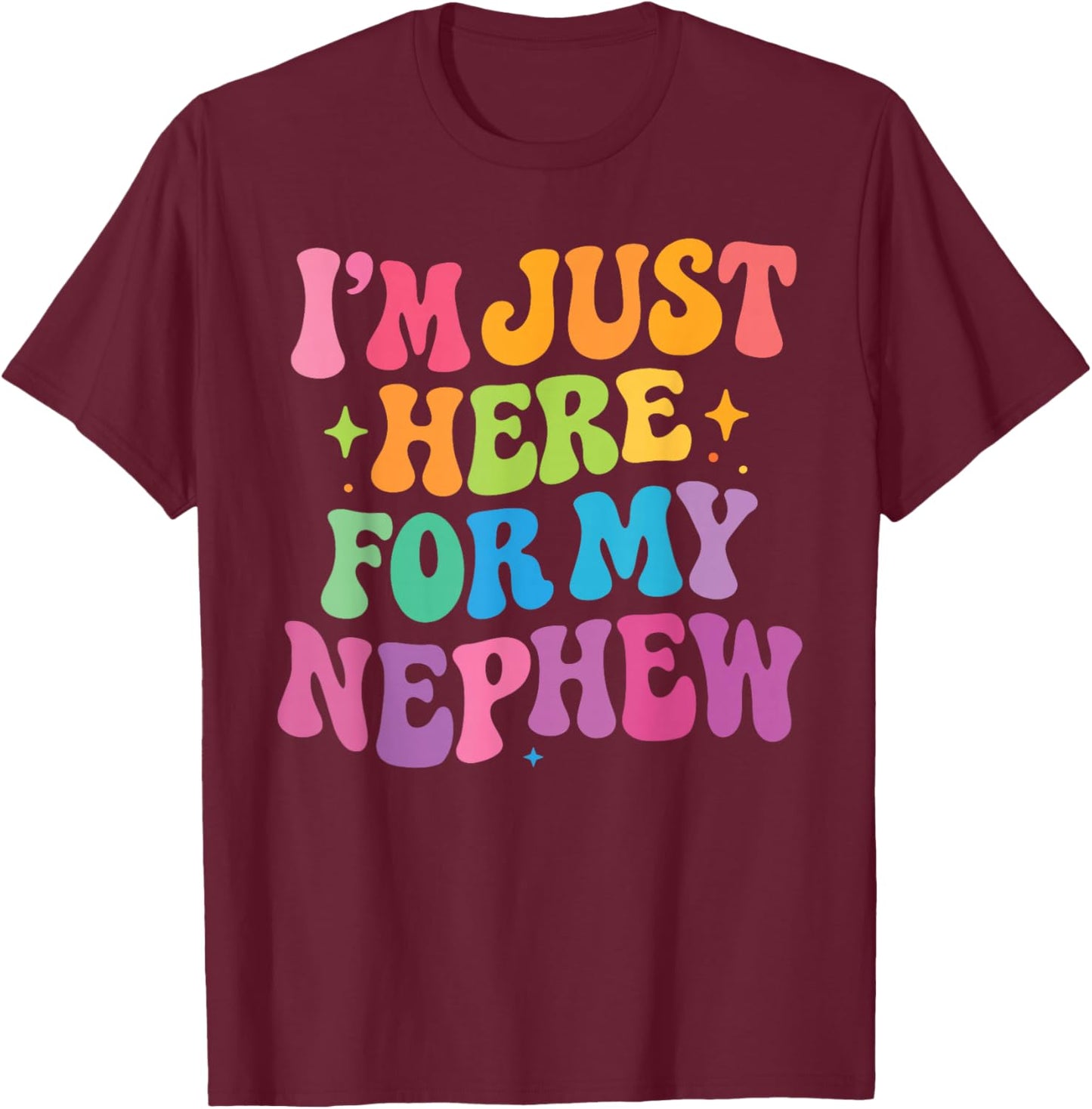 I'm Just Here for My Nephew Groovy Funny Auntie and Uncle T-Shirt - T-Shirt | Maroon