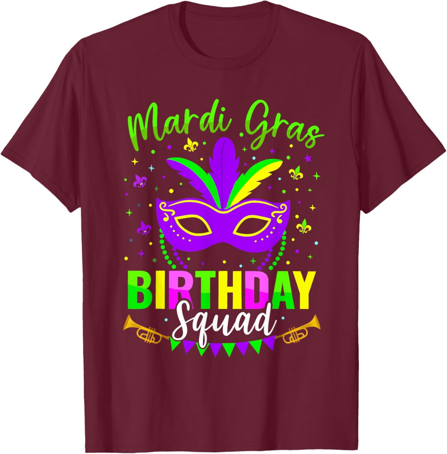 Happy Mardi Gras Birthday Mardi Gras Squad T-Shirt - T-Shirt | Maroon