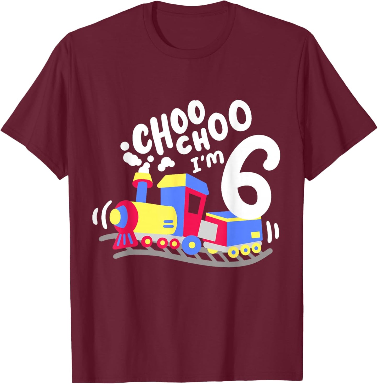 6th Train Birthday Party Choo Choo I'm 6 Six Years Old Boys T-Shirt - T-Shirt | Maroon