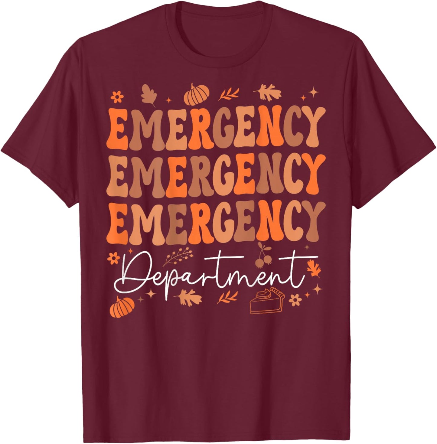 Emergency Department Thanksgiving ED Nurse ER Nurses On Back T-Shirt - T-Shirt | Maroon