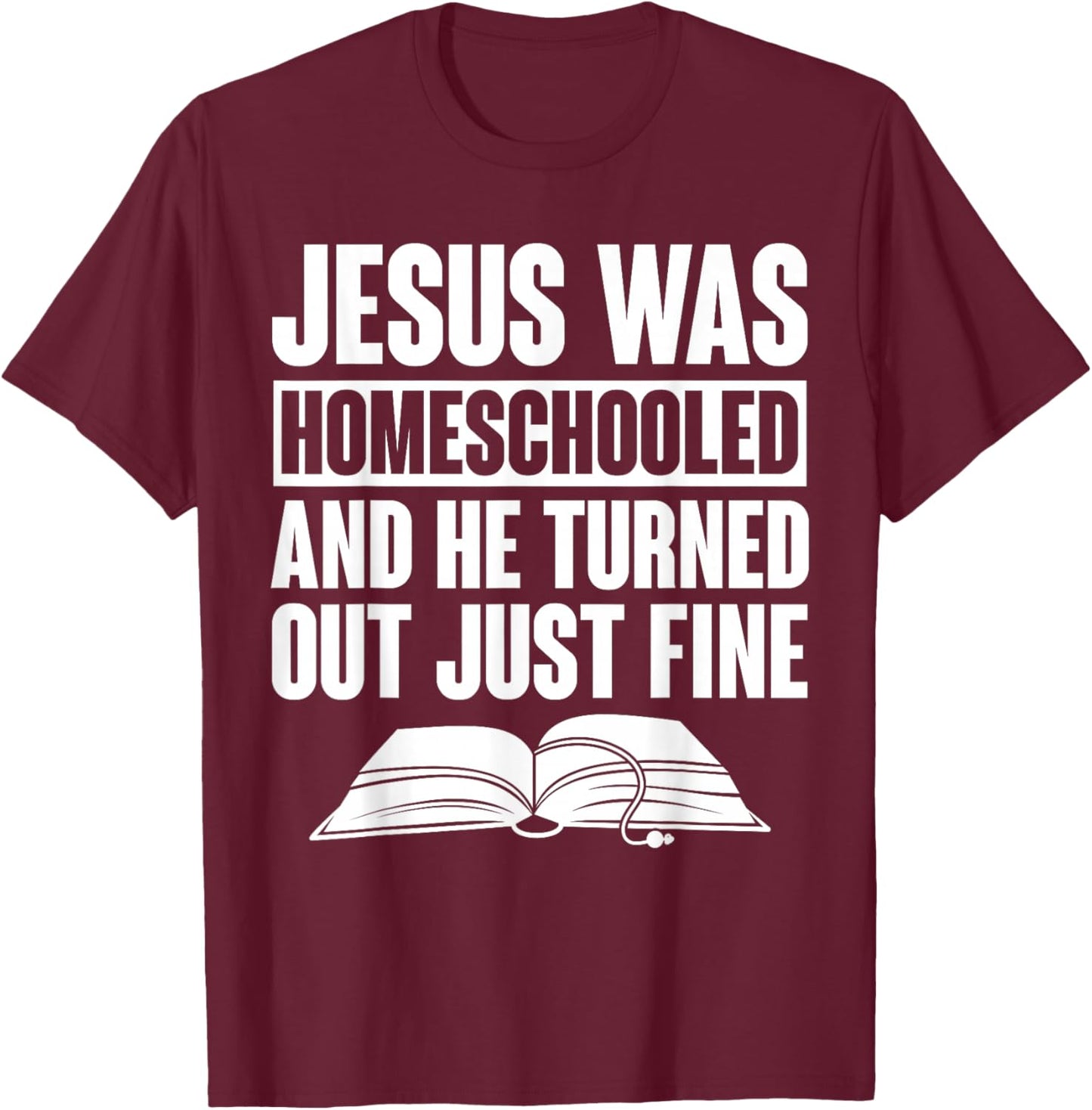 Homeschool Homeschooling Apparel -Kids Homeschool Jesus Was Homeschooled Black Small Short Sleeve Cotton, Polyester T-Shirt - T-Shirt | Maroon