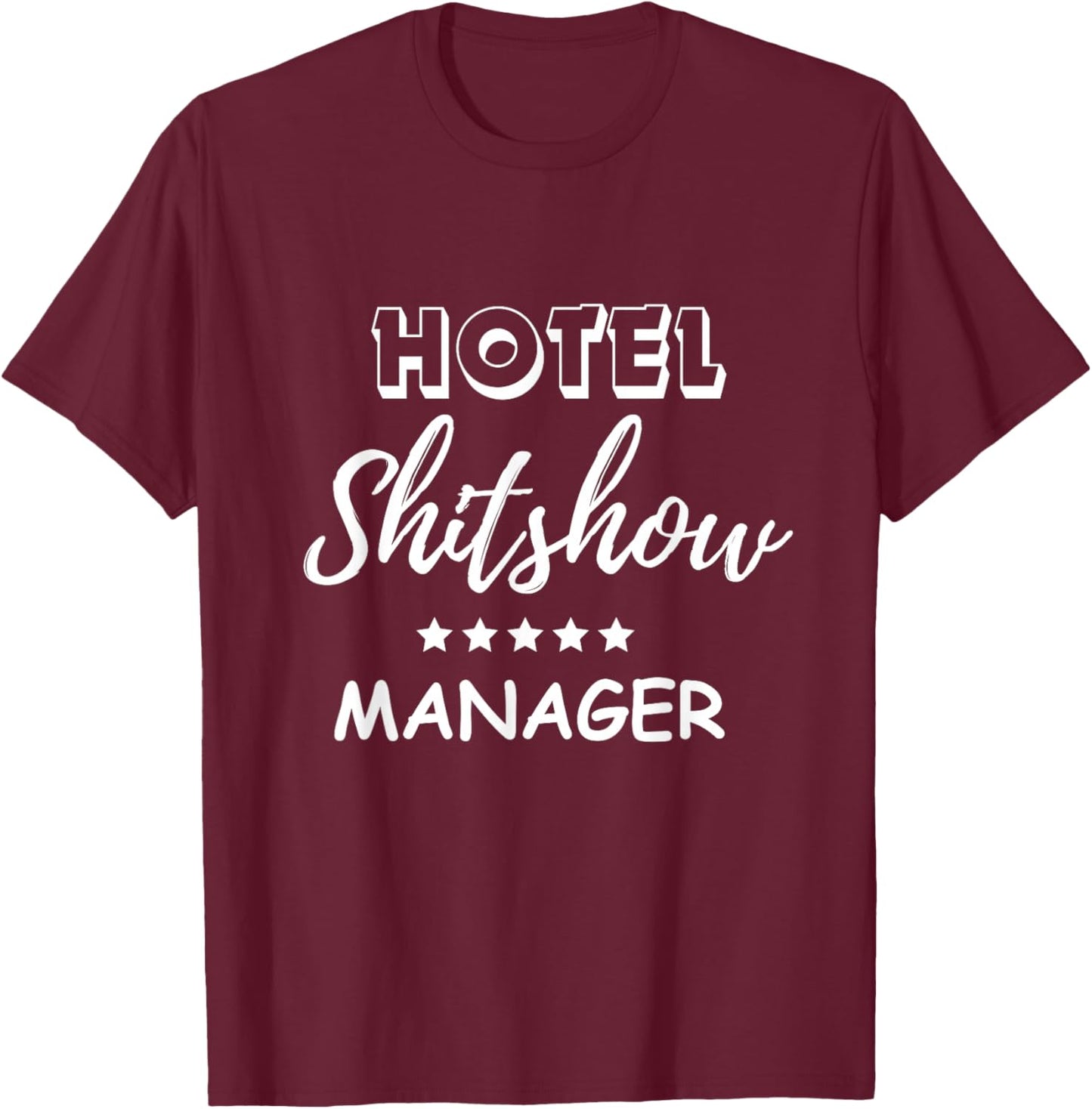 Funny Hotel Shit Show Manager T-Shirt - T-Shirt | Maroon