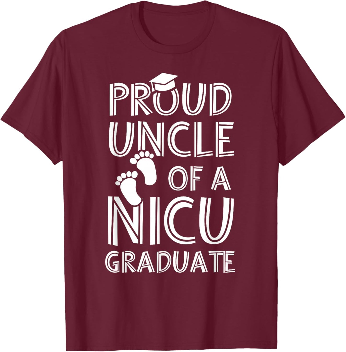 Proud Uncle NICU Graduate Funny Newborn Nurse T-Shirt - T-Shirt | Maroon