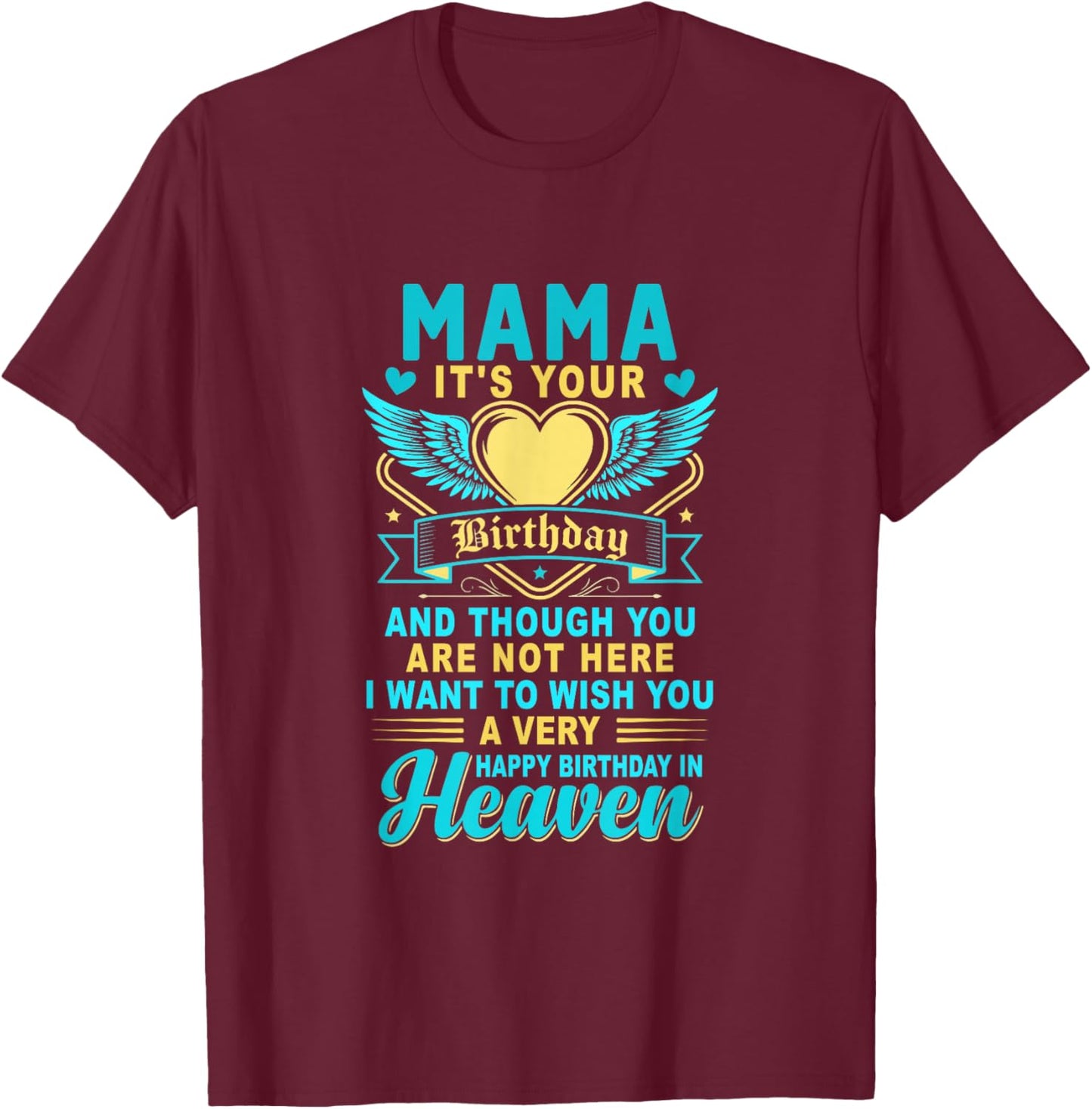 Happy Birthday Mama in Heaven Costume Memorial Family T-Shirt - T-Shirt | Maroon