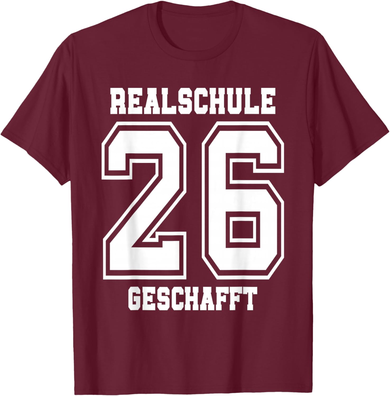 Realschule Geschafft 2026 Abschluss T-Shirt - T-Shirt | Maroon