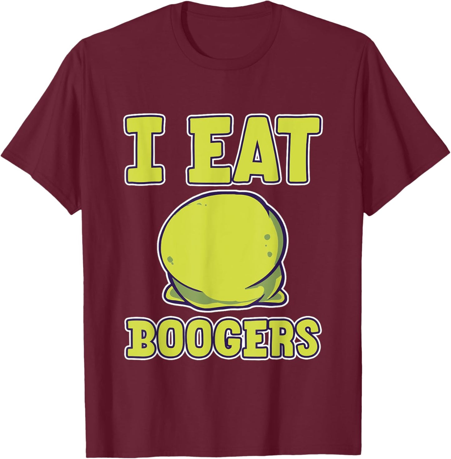 I Eat Boogers Gross Humor Adults T-Shirt - T-Shirt | Maroon