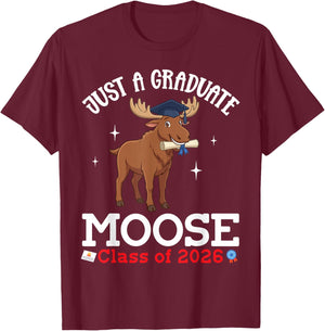 Just A Graduate Moose Class of 2026 Graduation Day Senior T-Shirt - T-Shirt | Maroon