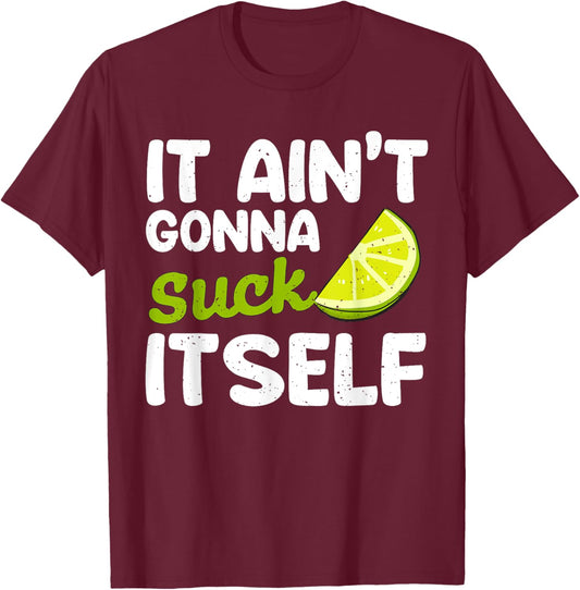 It Aint Gonna Suck Itself Lime fiesta men Cinco De Mayo Lime T-Shirt - T-Shirt | Maroon