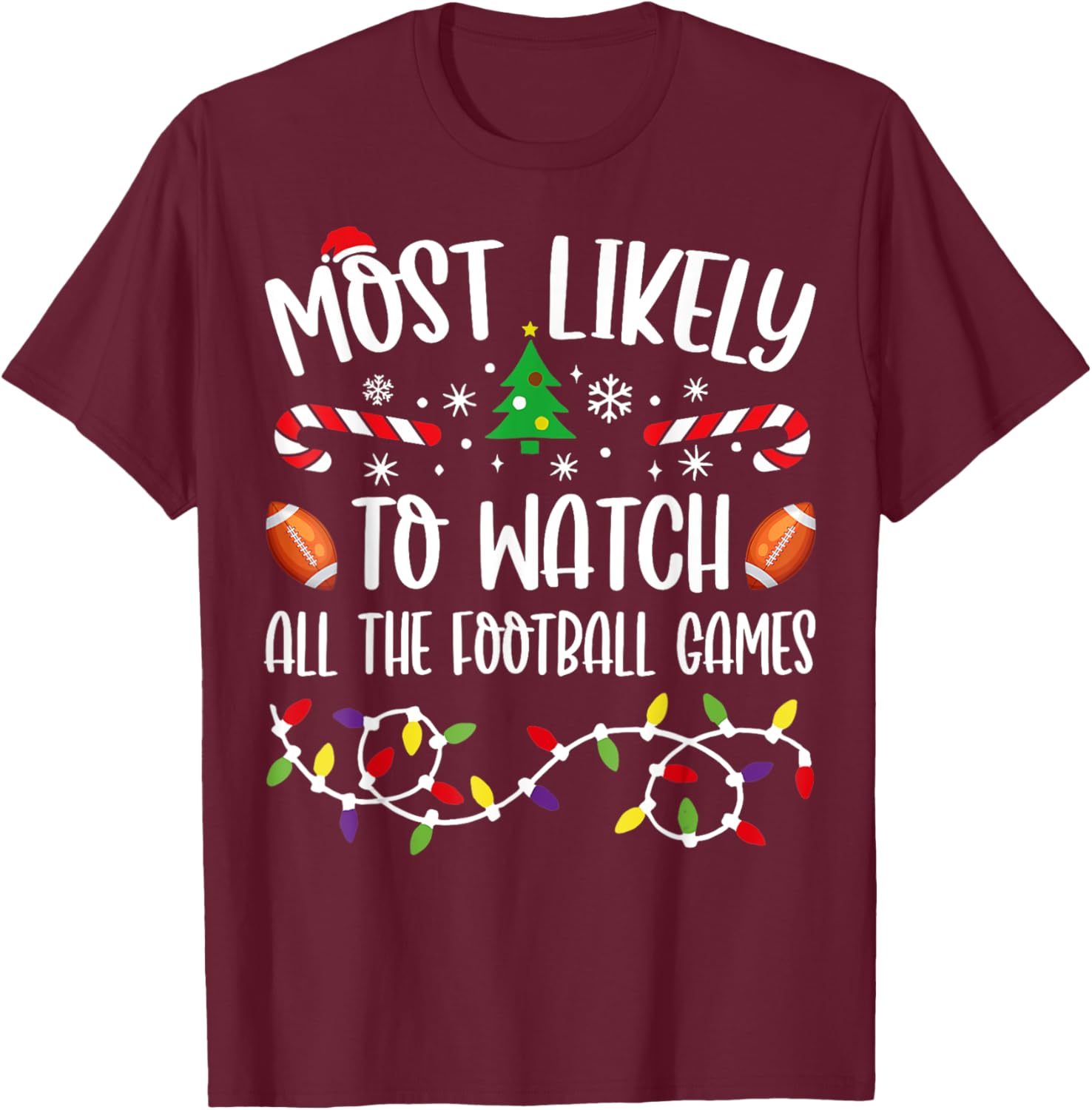 Most Likely To Watch All The Football Games Family Christmas T-Shirt - T-Shirt | Maroon