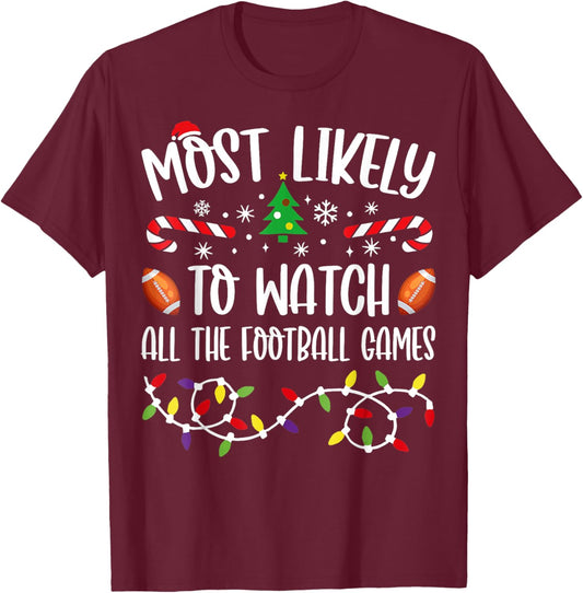 Most Likely To Watch All The Football Games Family Christmas T-Shirt - T-Shirt | Maroon