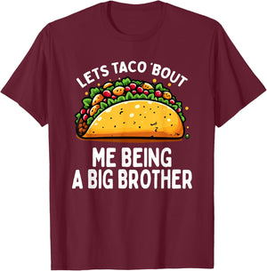 Let's Taco Bout Me Being A New Big Brother Baby Announcement T-Shirt - T-Shirt | Maroon