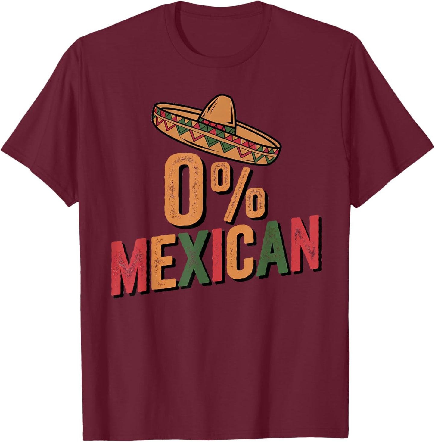 0% Mexican Cinco De Mayo Fiesta Sombrero Percent Funny T-Shirt - T-Shirt | Maroon