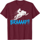 Snowmobile Braaap Funny Extreme Outdoor Winter Sports T-Shirt - T-Shirt | Maroon