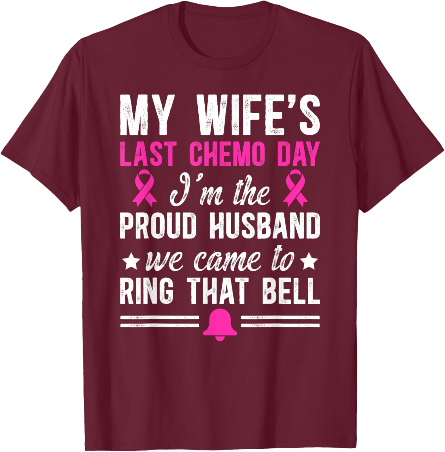 My Wife's Last Day of Chemo Survivor Husband End of Chemo T-Shirt - T-Shirt | Maroon