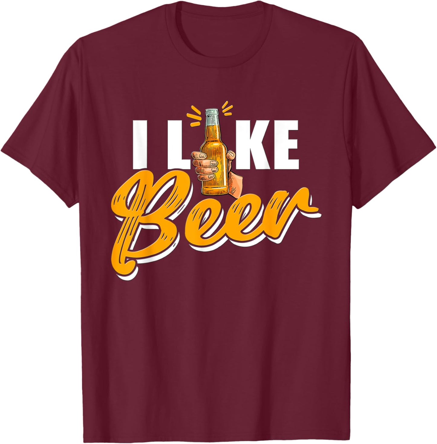I Like Beer Lover Drinking Beers Drink Beer T-Shirt - T-Shirt | Maroon