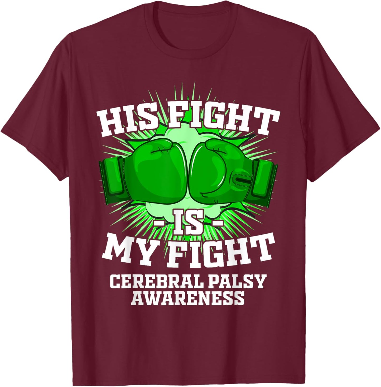 His Fight Is My Fight Cerebral Palsy Awareness Palsy Support T-Shirt - T-Shirt | Maroon