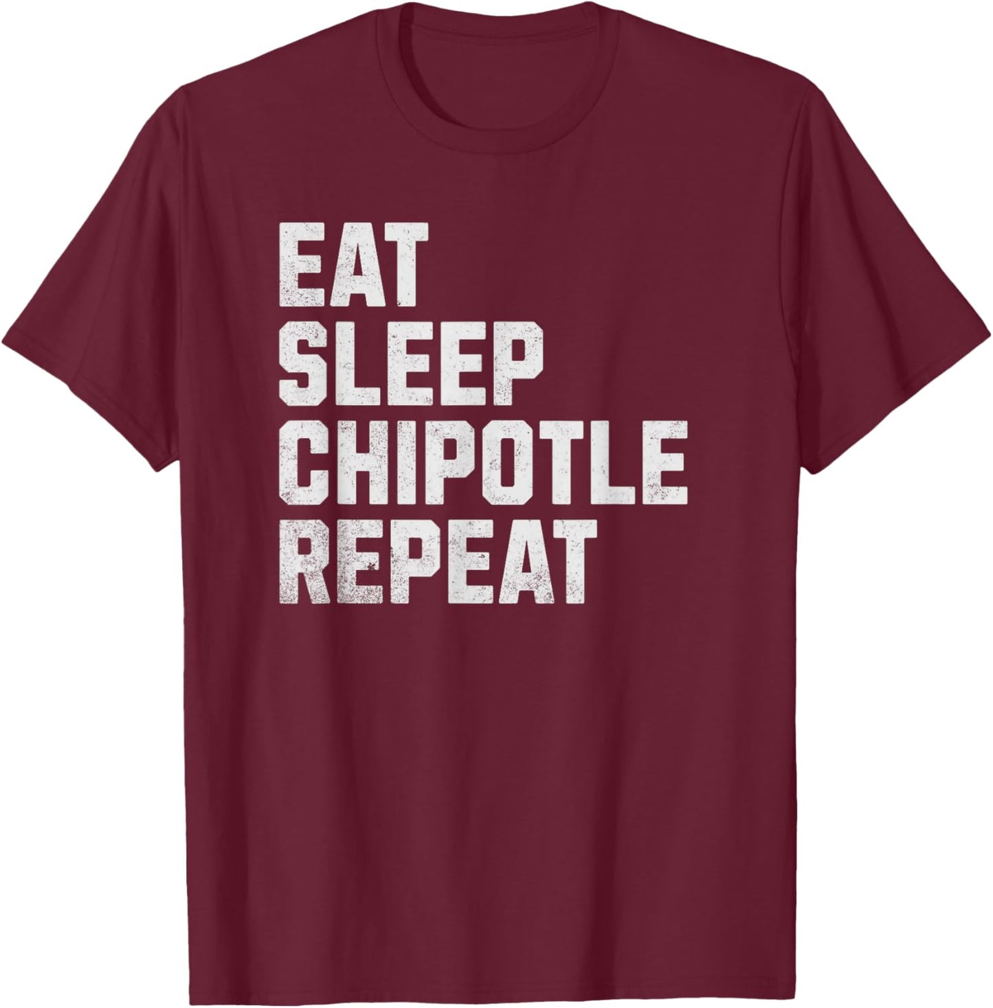 Eat Sleep Chipotle Repeat Fan Player Funny T-Shirt - T-Shirt | Maroon