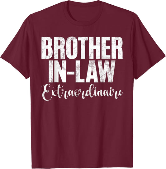 Brother in Law Extraordinaire Brother in Law T-Shirt - T-Shirt | Maroon