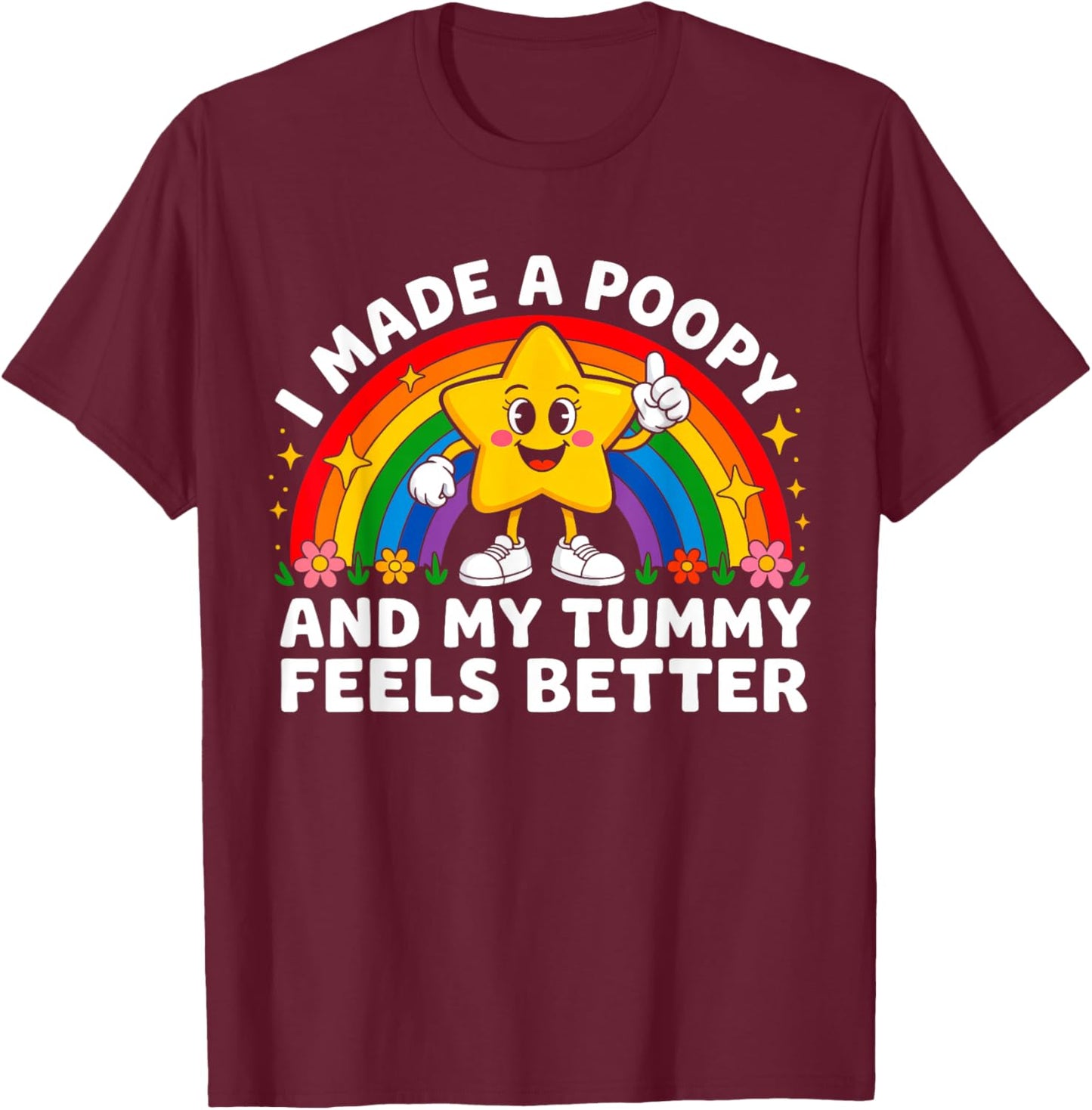I Made A Poopy Funny Inappropriate Poop Adult Tummy Humor T-Shirt - T-Shirt | Maroon