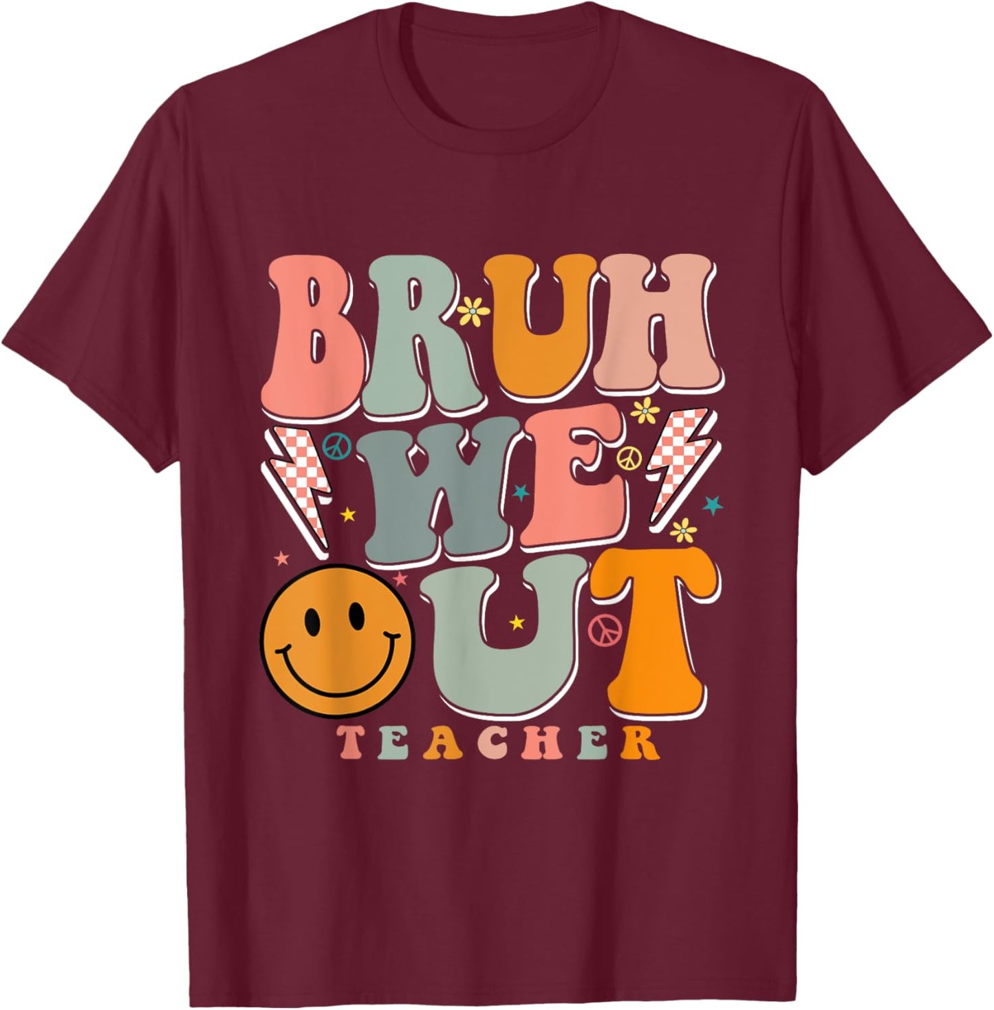 Bruh We Out Happy Last Day Of School Teacher Boy Girl T-Shirt - T-Shirt | Maroon