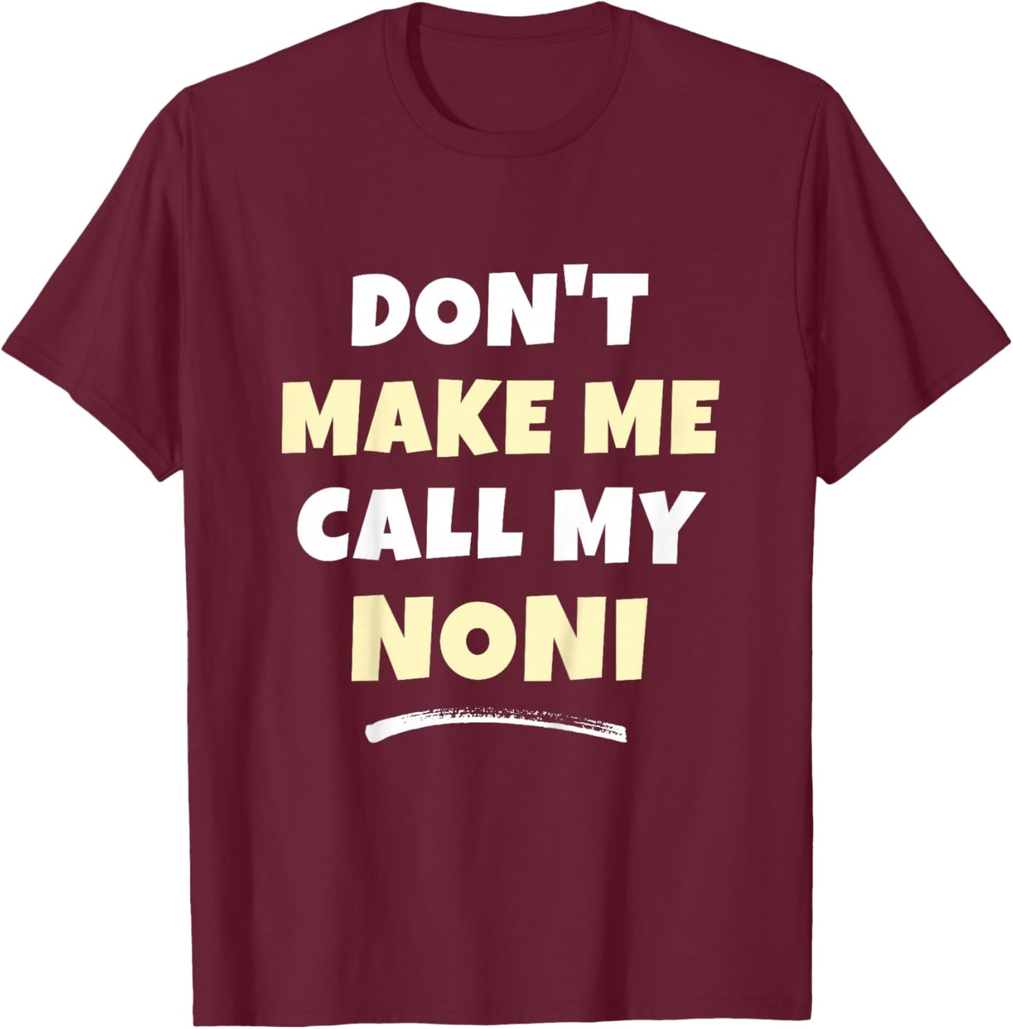 Kids Don't Make Me Call My Noni Kids Grandkids Funny T-Shirt - T-Shirt | Maroon